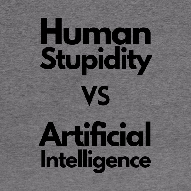 Human stupidity vs Artificial Intelligence - black by janvandenenden